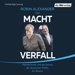 Cover - Robin Alexander - Machtverfall - Merkels Ende und das Drama der deutschen Politik: Ein Report