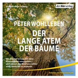Cover - Peter Wohlleben - Der lange Atem der Bäume - Wie Bäume lernen, mit dem Klimawandel umzugehen - und warum der Wald uns retten wird, wenn wir es zulassen