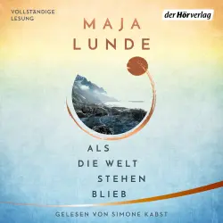 Cover - Maja Lunde - Als die Welt stehen blieb - Vom Leben im Ausnahmezustand