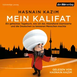 Cover - Hasnain Kazim - Mein Kalifat - Ein geheimes Tagebuch, wie ich das Abendland islamisierte und die Deutschen zu besseren Menschen machte