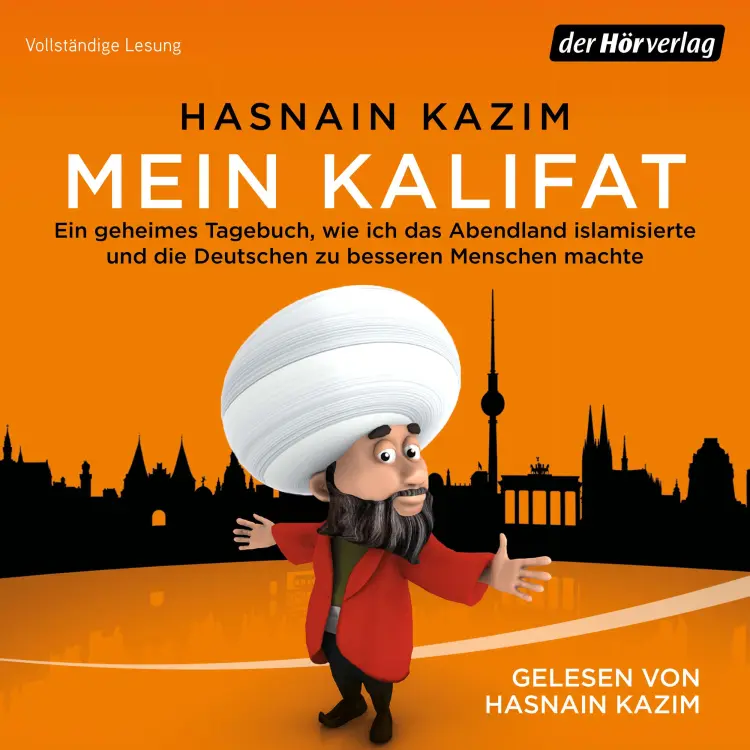 Cover von Hasnain Kazim - Mein Kalifat - Ein geheimes Tagebuch, wie ich das Abendland islamisierte und die Deutschen zu besseren Menschen machte