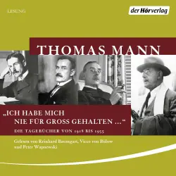 Cover - Thomas Mann - "Ich habe mich nie für groß gehalten ..." - Die Tagebücher von 1918 bis 1955