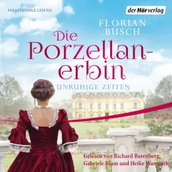 Cover - Florian Busch - Die Porzellan-Saga - Band 1 - Die Porzellan-Erbin - Unruhige Zeiten