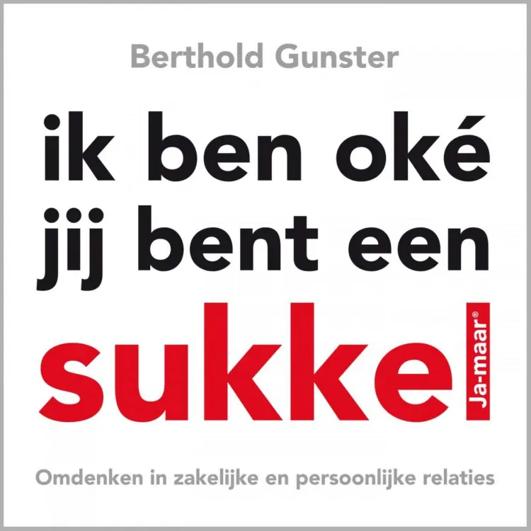 Cover von Berthold Gunster - Omdenken - deel 1 - Ik ben oke, jij bent een sukkel