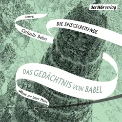 Cover - Christelle Dabos - Die Spiegelreisende-Saga - Band 3 - Das Gedächtnis von Babel