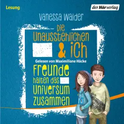Cover - Vanessa Walder - Die Unausstehlichen & ich-Serie 2 - Freunde halten das Universum zusammen