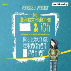 Cover - Vanessa Walder - Die Unausstehlichen & ich 1 - Das Leben ist ein Rechenfehler