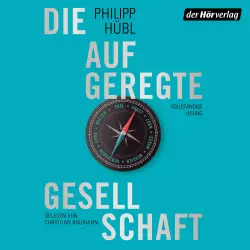 Cover - Philipp Hübl - Die aufgeregte Gesellschaft - Wie Emotionen unsere Moral prägen und die Polarisierung verstärken
