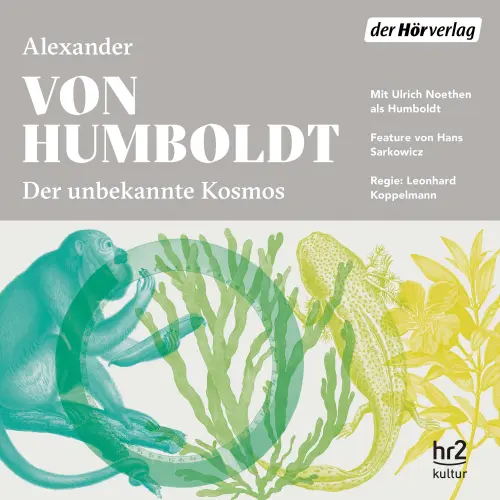 Cover von Alexander Humboldt - Der unbekannte Kosmos des Alexander von Humboldt