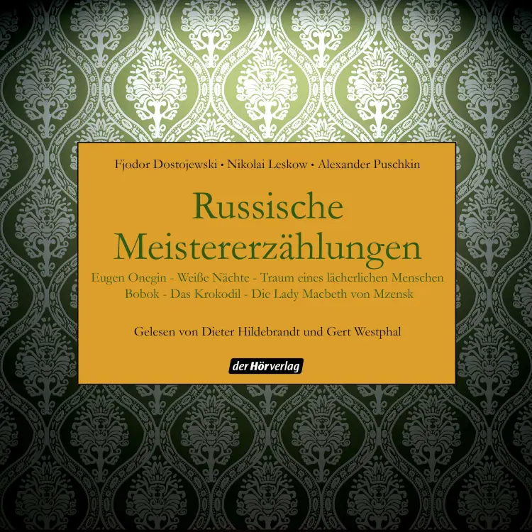Cover von Fjodor Dostojewski - Russische Meistererzählungen - Eugen Onegin / Weiße Nächte / Traum eines lächerlichen Menschen / Bobok / Das Krokodil / Die Lady Macbeth von Mzensk
