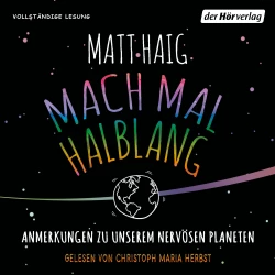 Cover - Matt Haig - Mach mal halblang. Anmerkungen zu unserem nervösen Planeten