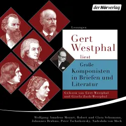 Cover - Wolfgang Amadeus Mozart - Gert Westphal liest: Große Komponisten in Briefen und Literatur - Robert & Clara Schumann, Johannes Brahms, Wolfgang Amadeus Mozart, Peter Iljitsch Tschaikowsky, Nadeshda von Meck