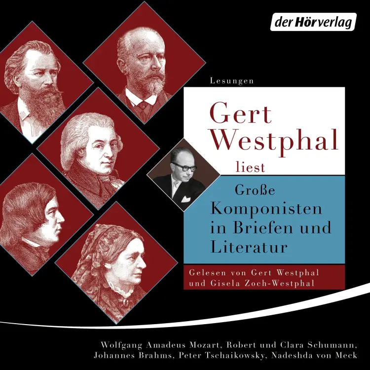Cover von Wolfgang Amadeus Mozart - Gert Westphal liest: Große Komponisten in Briefen und Literatur - Robert & Clara Schumann, Johannes Brahms, Wolfgang Amadeus Mozart, Peter Iljitsch Tschaikowsky, Nadeshda von Meck