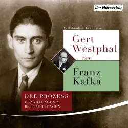Cover - Franz Kafka - Gert Westphal liest Franz Kafka - Der Prozess / Erzählungen & Betrachtungen