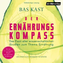 Cover - Bas Kast - Der Ernährungskompass - Das Fazit aller wissenschaftlichen Studien zum Thema Ernährung - Mit den 12 wichtigsten Regeln der gesunden Ernährung