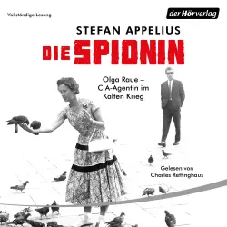 Cover - Stefan Appelius - Die Spionin - Olga Raue - CIA-Agentin im Kalten Krieg