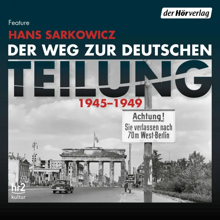 Cover von Hans Sarkowicz - Der Weg zur deutschen Teilung - 1945-1949
