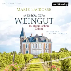 Cover - Marie Lacrosse -  Das Weingut 1 - In stürmischen Zeiten