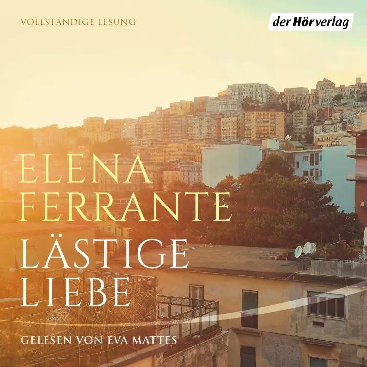 Cover von Elena Ferrante - Lästige Liebe