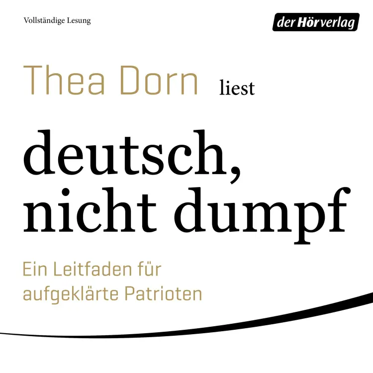 Cover von Thea Dorn - deutsch, nicht dumpf - Ein Leitfaden für aufgeklärte Patrioten