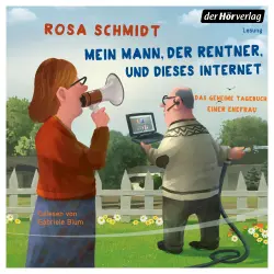 Cover - Rosa Schmidt - Die Rentner-Reihe 1 - Mein Mann, der Rentner, und dieses Internet - Das geheime Tagebuch einer Ehefrau