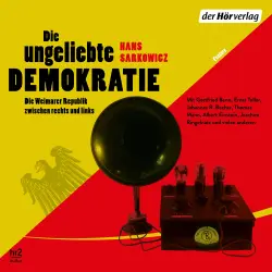 Cover - Hans Sarkowicz - Die ungeliebte Demokratie - Die Weimarer Republik zwischen rechts und links