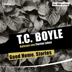 Cover - T.C. Boyle - Good Home. Stories