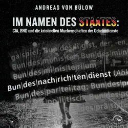 Cover - Andreas von Bülow - Im Namen des Staates - CIA, BND und die kriminellen Machenschaften der Geheimdienste