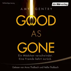 Cover - Amy Gentry - Good as Gone - Ein Mädchen verschwindet. Eine Fremde kehrt zurück