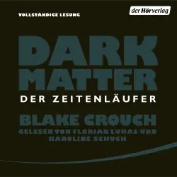 Cover - Blake Crouch - Dark Matter - Der Zeitenläufer