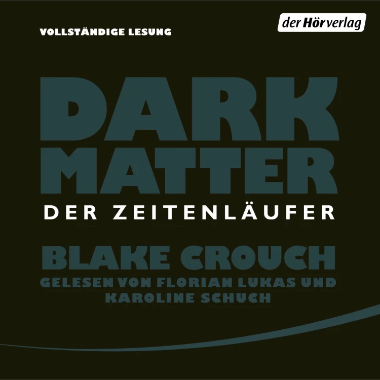 Cover von Blake Crouch - Dark Matter - Der Zeitenläufer