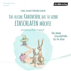 Cover - Carl-Johan Forssén Ehrlin - Das kleine Kaninchen, das so gerne einschlafen möchte - Die ideale Einschlafhilfe für Ihr Kind