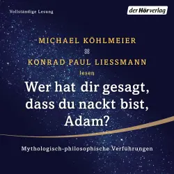 Cover - Michael Köhlmeier - Wer hat dir gesagt, dass du nackt bist, Adam? - Mythologisch-philosophische Verführungen