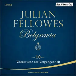 Cover - Julian Fellowes - Belgravia 10 - Wiederkehr der Vergangenheit