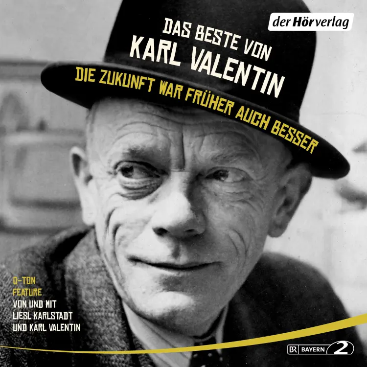 Cover von Karl Valentin - Das Beste von Karl Valentin. Die Zukunft war früher auch besser - Originaltöne und zwei Features