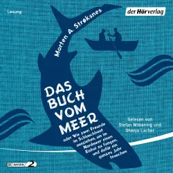 Cover - Morten A. Strøksnes - Das Buch vom Meer oder Wie zwei Freunde im Schlauchboot ausziehen, um im Nordmeer einen Eishai zu fangen, und dafür ein ganzes Jahr brauchen