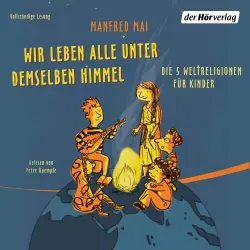 Cover - Manfred Mai - Wir leben alle unter demselben Himmel - Die 5 Weltreligionen für Kinder