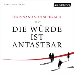 Cover - Ferdinand Schirach - Die Würde ist antastbar