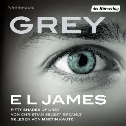 Cover - E L James - Grey - Fifty Shades of Grey von Christian selbst erzählt