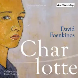 Cover - David Foenkinos - Charlotte - Über das unverschämte Glück, auf der Welt zu sein