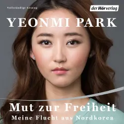 Cover - Yeonmi Park - Mut zur Freiheit - Meine Flucht aus Nordkorea