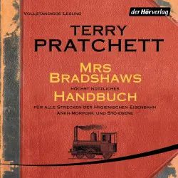 Cover - Terry Pratchett - Mrs Bradshaws höchst nützliches Handbuch für alle Strecken der Hygienischen Eisenbahn Ankh-Morpork und Sto-Ebene