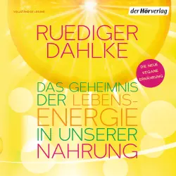 Cover - Ruediger Dahlke - Das Geheimnis der Lebensenergie in unserer Nahrung - Die neue vegane Ernährung