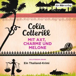 Cover - Colin Cotterill - Die Jimm Juree-Romane - Folge 3 - Mit Axt, Charme und Melone - Ein Thailand-Krimi