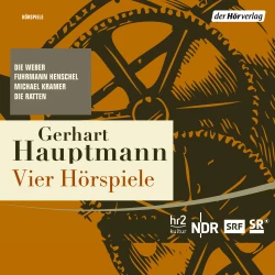 Cover - Gerhart Hauptmann - Die Weber, Fuhrmann Henschel, Michael Kramer, Die Ratten