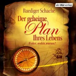 Cover - Ruediger Schache - Der geheime Plan Ihres Lebens - Woher, wohin, warum?