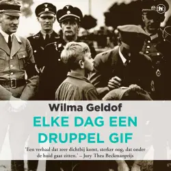 Cover - Wilma Geldof - Elke dag een druppel gif - aangrijpend verhaal over een jongen die opgroeit in een NSB-gezin