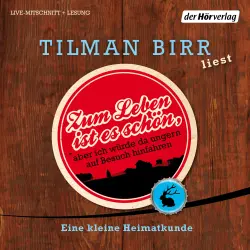 Cover - Tilman Birr - Zum Leben ist es schön, aber ich würde da ungern auf Besuch hinfahren - Eine kleine Heimatkunde