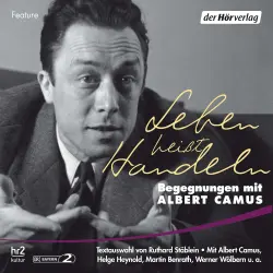 Cover - Albert Camus - Leben heißt Handeln - Begegnungen mit Albert Camus
