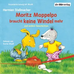 Cover - Hermien Stellmacher - Moritz Moppelpo - braucht keine Windel mehr - schläft alleine ein - braucht keinen Schnuller mehr - putzt seine Zähne - sagt Nein!